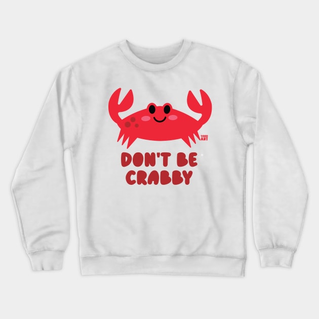 DONT BE CRABBY Crewneck Sweatshirt by toddgoldmanart